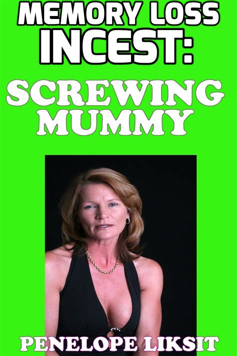 Memory Loss Incest Screwing Mummy By Penelope Liksit Goodreads