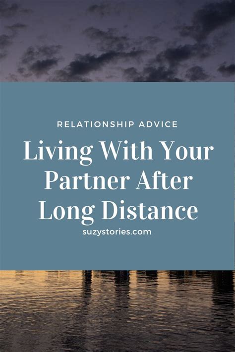 Living Together After Long Distance Long Distance Partners Distance
