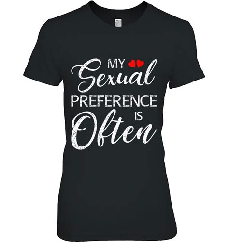 Womens My Sexual Preference Is Often Joke Funny Adult Humor Novelty