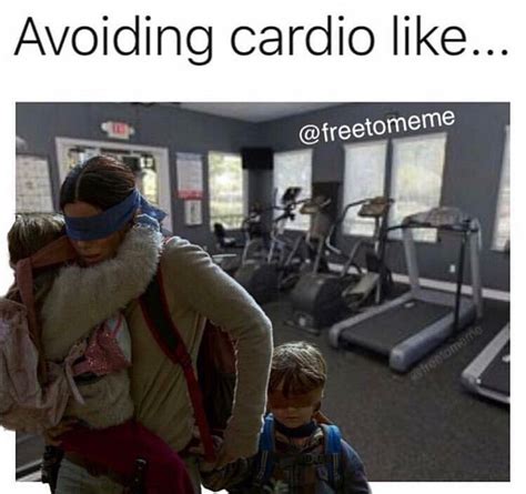 Bird Box Meme Cardio Workout Memes Funny Workout Humor Workout Memes