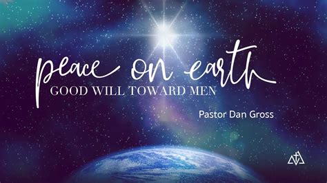 Peace On Earth Good Will Toward Men Pastor Dan Gross Youtube