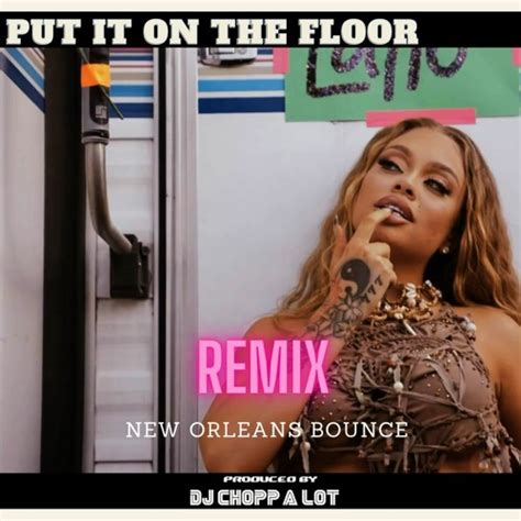 Stream Latto Put It On Da Floor Nola Bounce Remix By Djchoppalot
