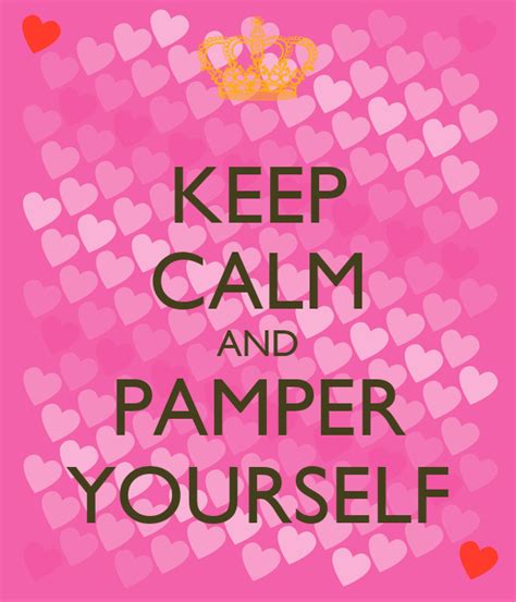 Keep Calm And Pamper Yourself Keep Calm And Carry On Image Generator