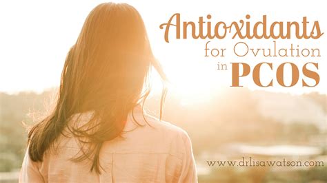 Antioxidants For Pcos Dr Lisa Watson