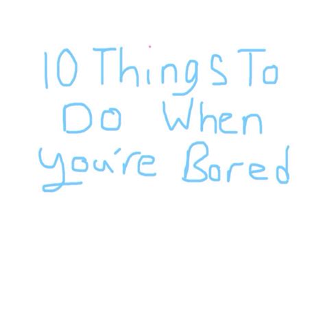 Do you have any broken bones? 10 Things To Do When You're Bored | Trusper