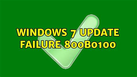 Windows 7 Update Failure 800b0100 3 Solutions