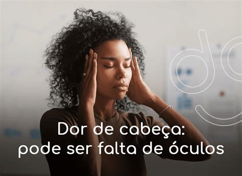 Dor De Cabeça Por Falta De Oculos