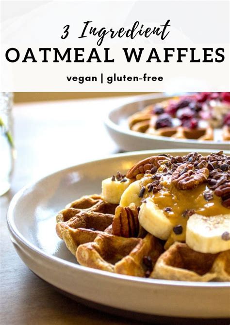 3 Ingredient Oatmeal Waffles Vegan Gluten Free Artofit