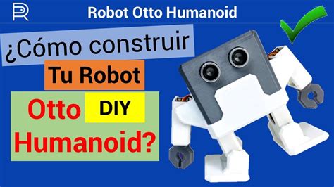 🤖 ¿cómo Construir El Robot Ottodiy Humanoide En 18 Minutos Paso A