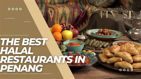 10 Trustworthy Halal Restaurants In Penang 2024