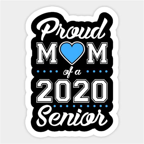Proud Mom Of A 2020 Senior 2020 Seniors Sticker Teepublic