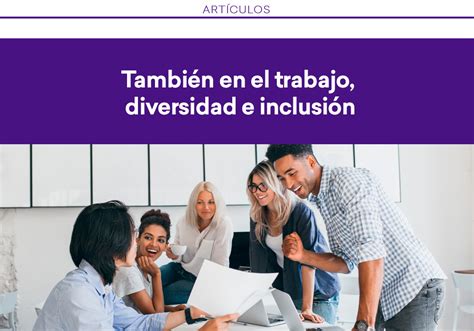 Diversidad E Inclusión En La Práctica Laboral GptwⓇ MÉxico