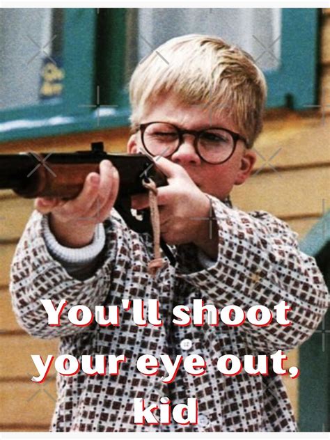 A Christmas Story Ralphie You Ll Shoot Your Eye Out Poster By