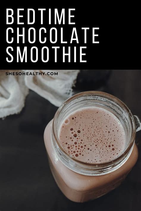 Delicious Sleep Inducing Chocolate Bedtime Smoothie She So Healthy