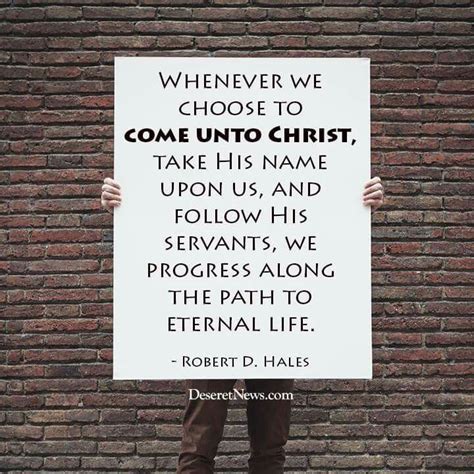 Come Unto Christ Robert D Quotes Lds Quotes