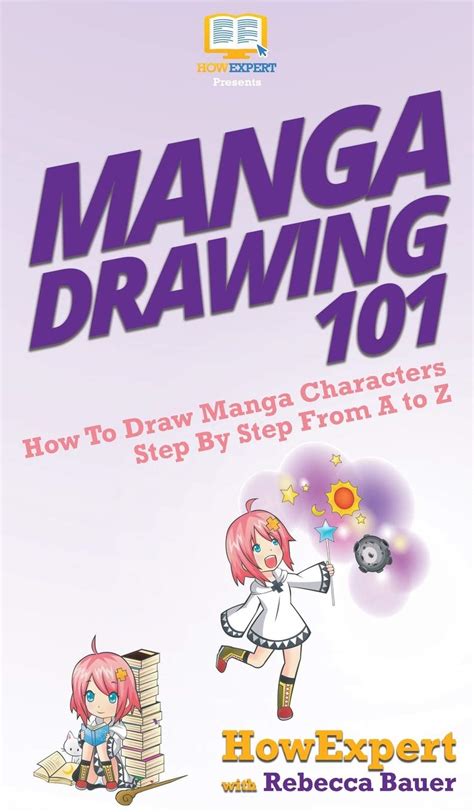Manga Drawing 101 How To Draw Manga Characters Step By Step From A To