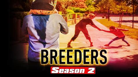 Breeders Season 2 Release Date Live Stream Plot Cast And Trailer