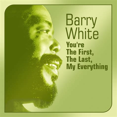 Youre The First The Last My Everything Barry White — Listen And