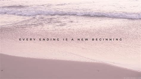 Every Ending Is A New Beginning Quote Lookforsmile