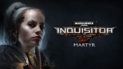 Warhammer 40000 Inquisitor Martyr Coming To Ps5 Xbox Series In