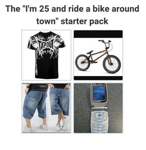 The “im 25 And Ride A Bike Around Town” Starter Pack Rstarterpacks