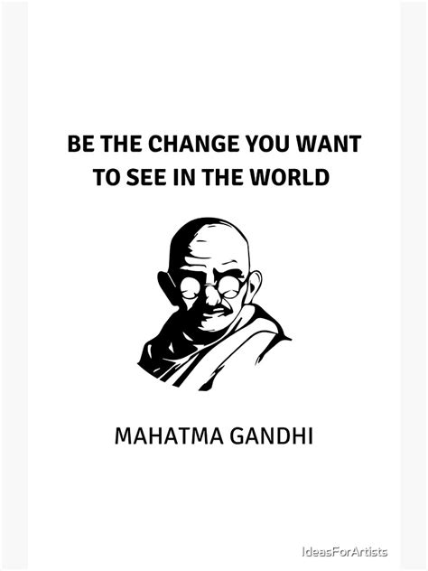 Gandhi Quote Be The Change You Want To See In The World Poster By
