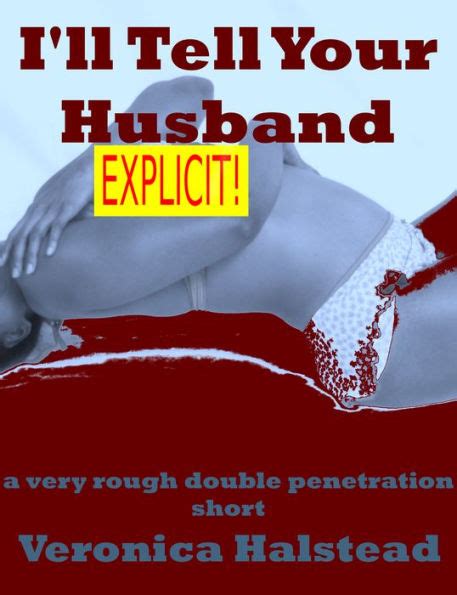 I Ll Tell Your Husband A Blackmail Double Team Short By Veronica Halstead Ebook Barnes Noble