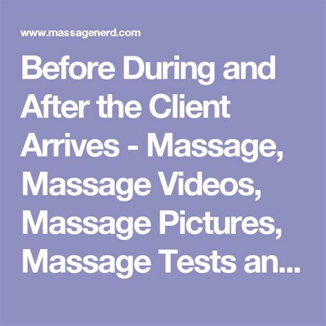 Before During And After The Client Arrives Massage Massage Videos Massage Pictures Massage