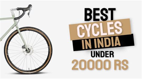 Best Cycles In India Under 20000 2023 Buying Guide Review