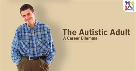 The Autistic Adult - A Career Dilemma?