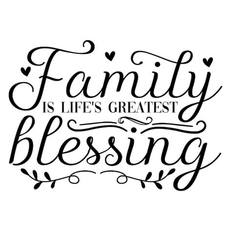 Family Is Lifes Greatest Blessing Svg Images Free Download On Freepik