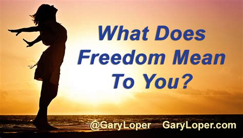 Read back to you now! What Does Freedom Mean To You? - Gary Loper