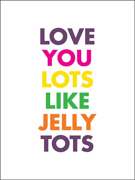 Love You Lots Like Jelly Tots Print Colour Bold Bunny