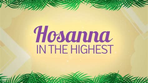 Hosanna In The Highest Palm Sunday Youtube