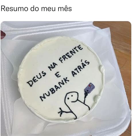 Resumo do meu mês Deus na frente e nubank atrás Memes