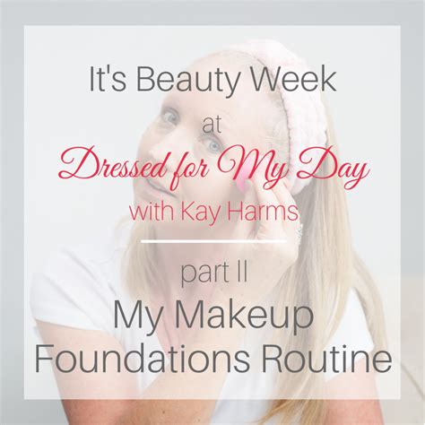 My Makeup Foundations Routine Dressed For My Day