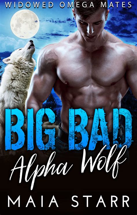 Big Bad Alpha Wolf Widowed Omega Mates Book 1 By Maia Starr Goodreads