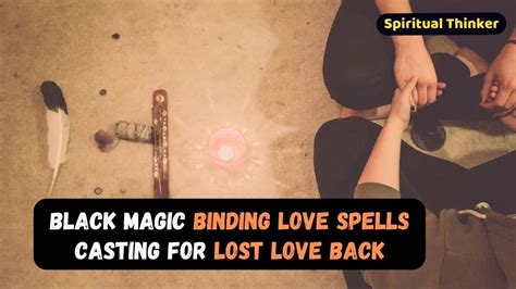 Top Black Magic Binding Love Spells Casting For Lost Love Back Effective And Working