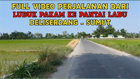 Wisata Perjalanan Dari Lubuk Pakam Ke Pantai Labu Deli Serdang Sumut Youtube