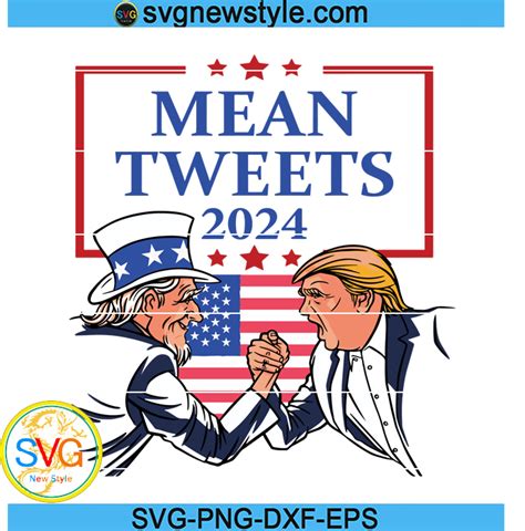 Mean Tweets 2024 Svg Funny Support Donald Trump Svg Pro Trump Svg
