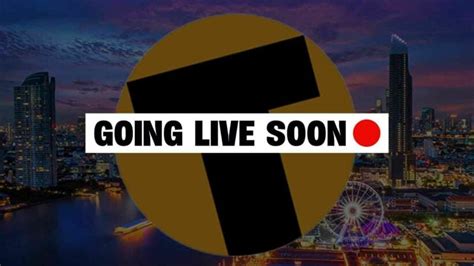 Going Live Soon Gmt Thaiger
