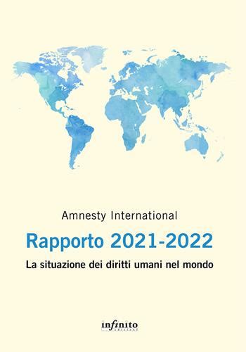 Amnesty International Rapporto 2021 2022 La Situazione Dei Diritti Umani Nel Mondo Libro