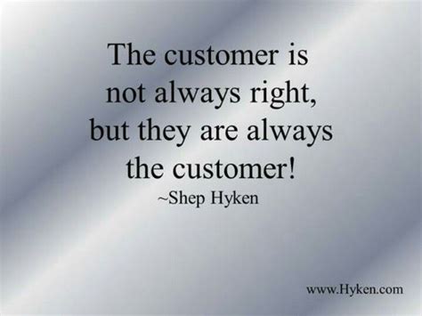 Some Mottos Are That The Customer Is Always Right And In The Customer