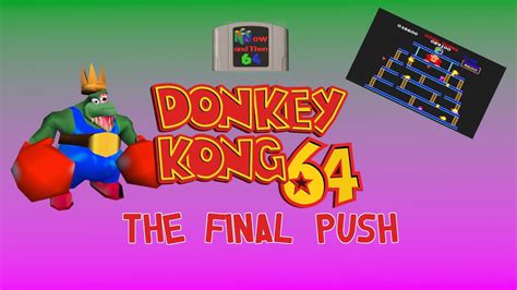 Donkey Kong 64 The Final Push Youtube
