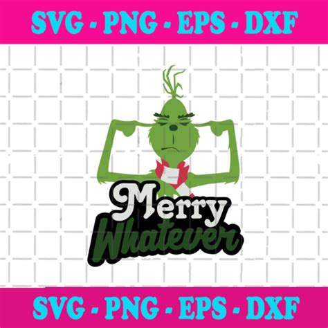 Merry Whatever Grinch Svg Christmas Svg Xmas Svg Merry Christmas