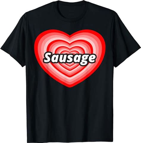 Amazon Com Funny I Love Sausage T Shirt Gifts For Sausage Lovers Clothing Shoes Jewelry