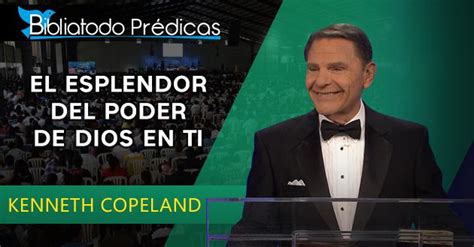 El Esplendor Del Poder De Dios En Ti Kenneth Copeland Predicaciones Cristianas