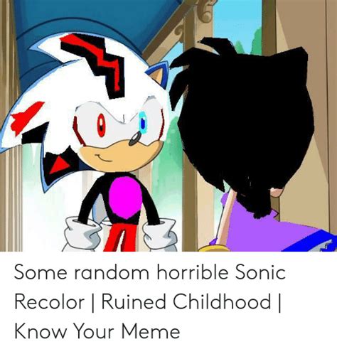 Some Random Horrible Sonic Recolor Ruined Childhood Know Your Meme