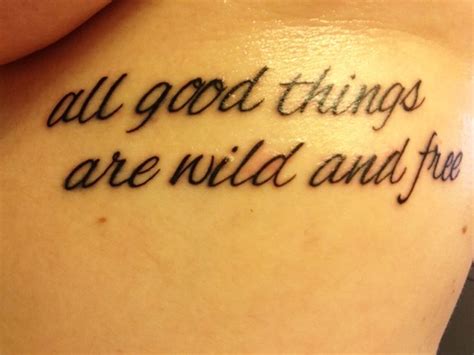 Jul 12, 2013 · 3. all good things are wild and free tattoo on the ribs ...