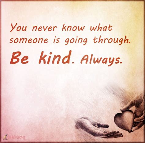 Top You Never Know What Someone Is Going Through Quotes The Ultimate Guide Quotesenglish